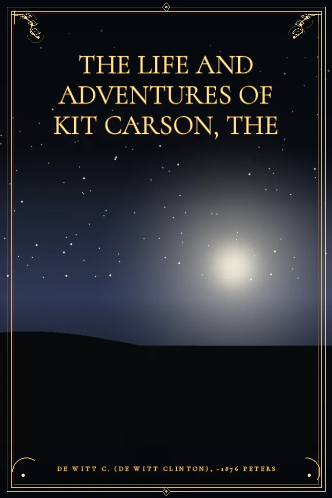The Life and Adventures of Kit Carson