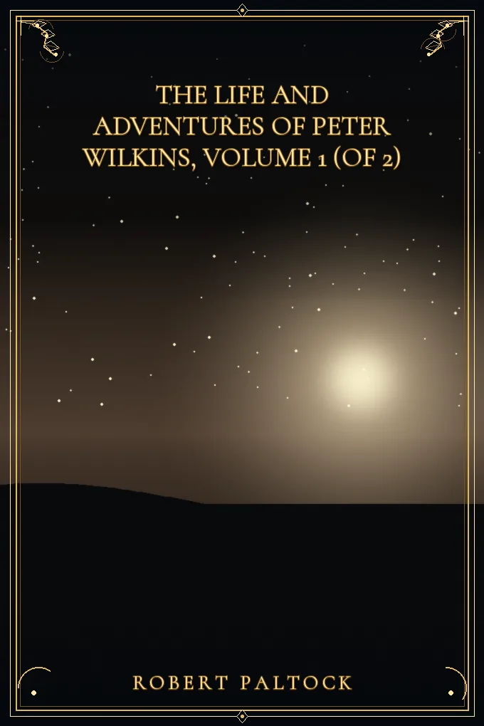 Cover of The Life and Adventures of Peter Wilkins, Volume 1 (of 2)