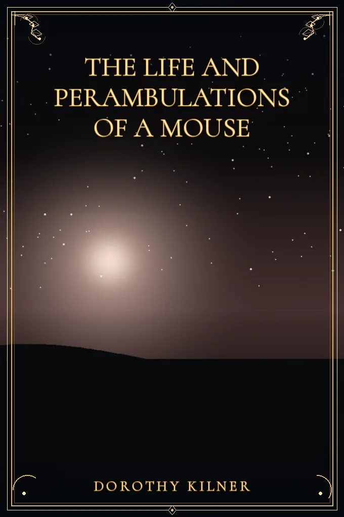The Life and Perambulations of a Mouse