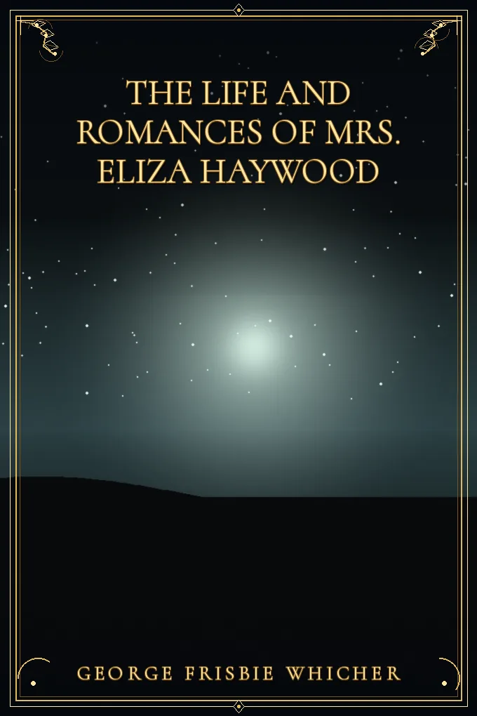 The Life and Romances of Mrs. Eliza Haywood