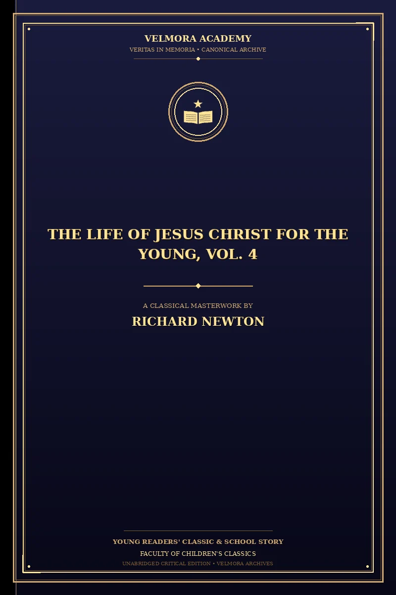 Cover of The Life of Jesus Christ for the Young — Vol. 4