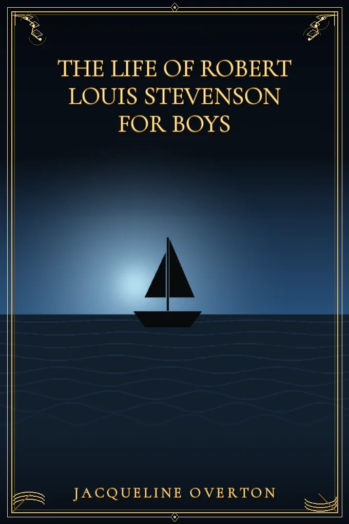 The Life of Robert Louis Stevenson for Boys