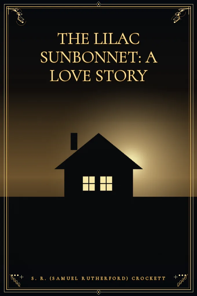 Cover of The Lilac Sunbonnet: A Love Story