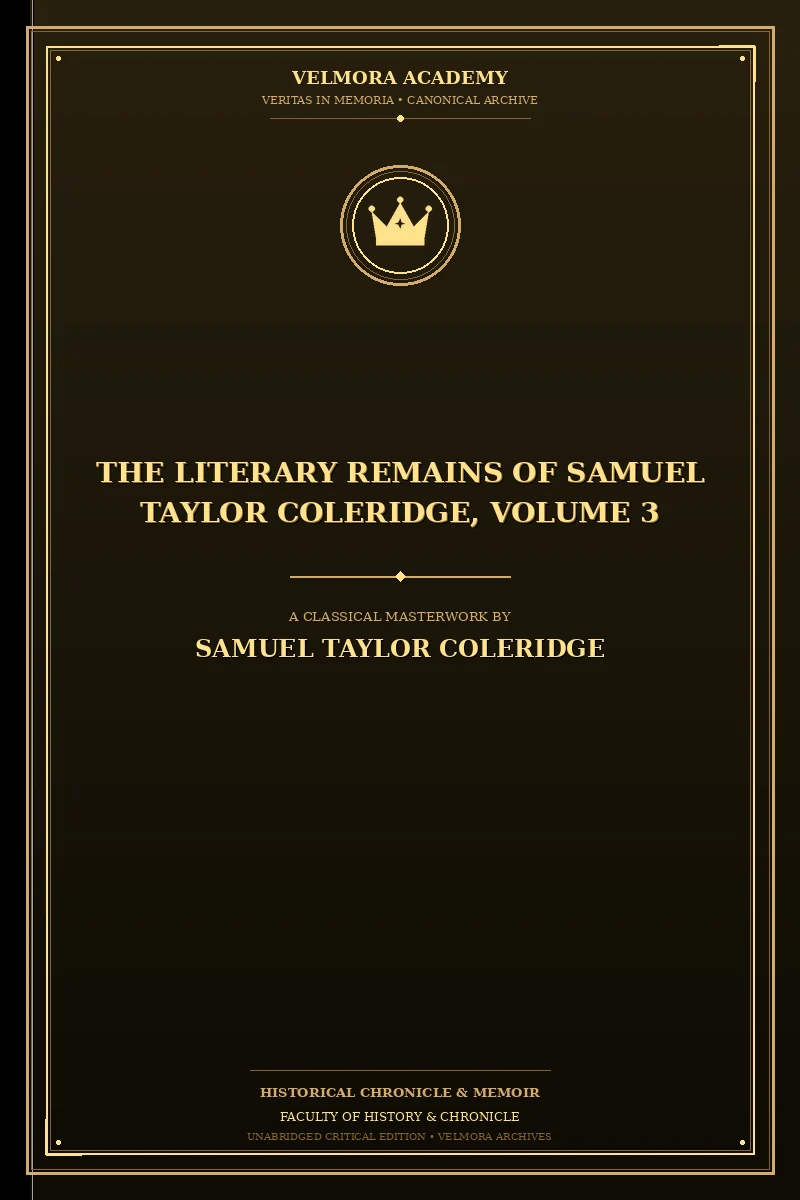 The Literary Remains of Samuel Taylor Coleridge, Volume 3