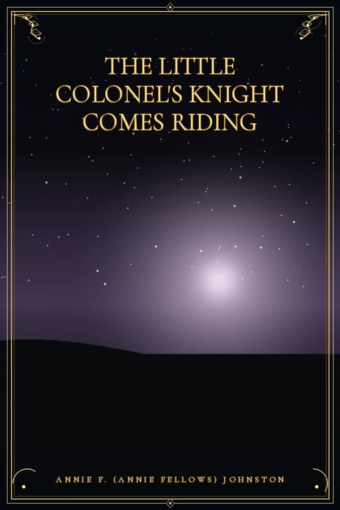 The Little Colonel's Knight Comes Riding