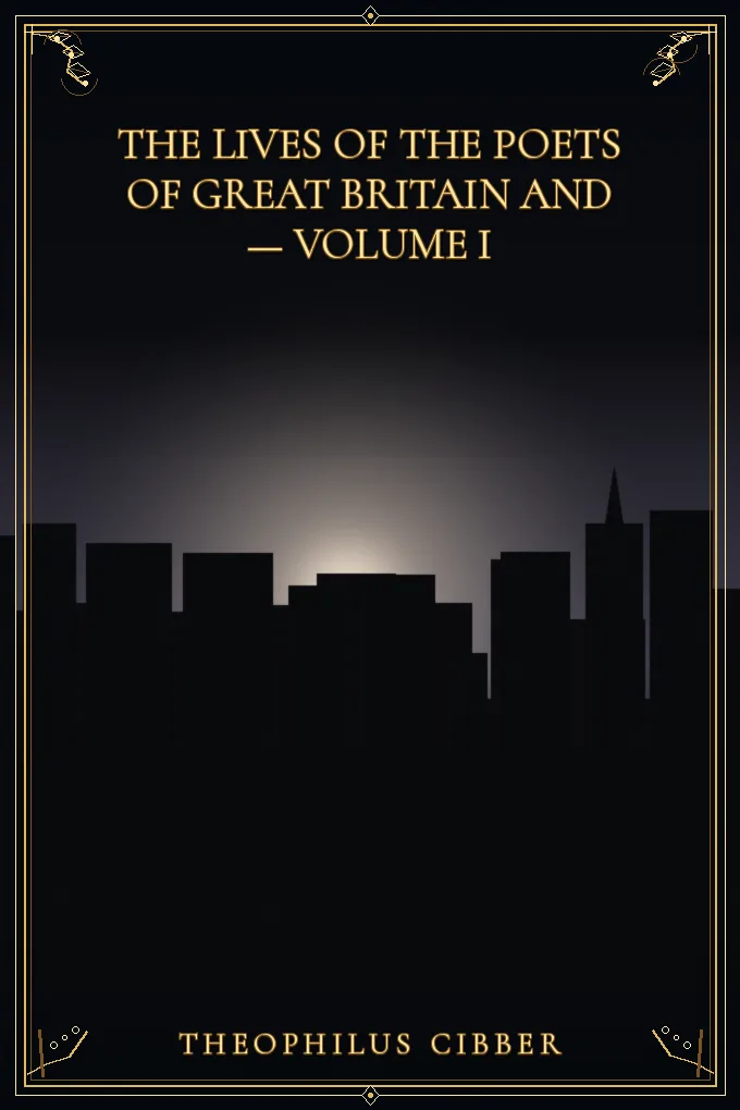 The Lives of the Poets of Great Britain — Volume I