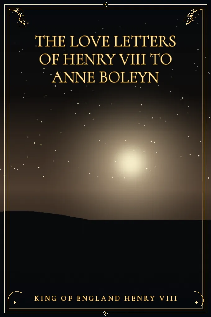 The Love Letters of Henry VIII to Anne Boleyn