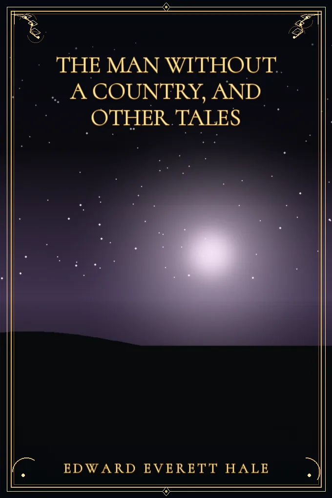 The Man Without a Country, and Other Tales
