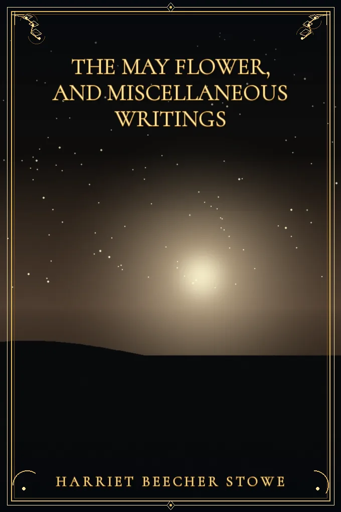 The May Flower, and Miscellaneous Writings