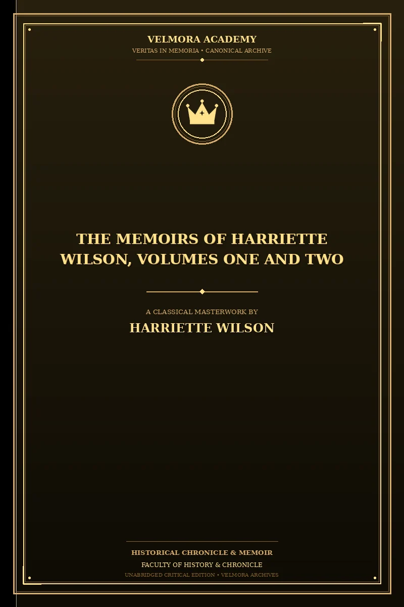 The Memoirs of Harriette Wilson, Volumes One and Two