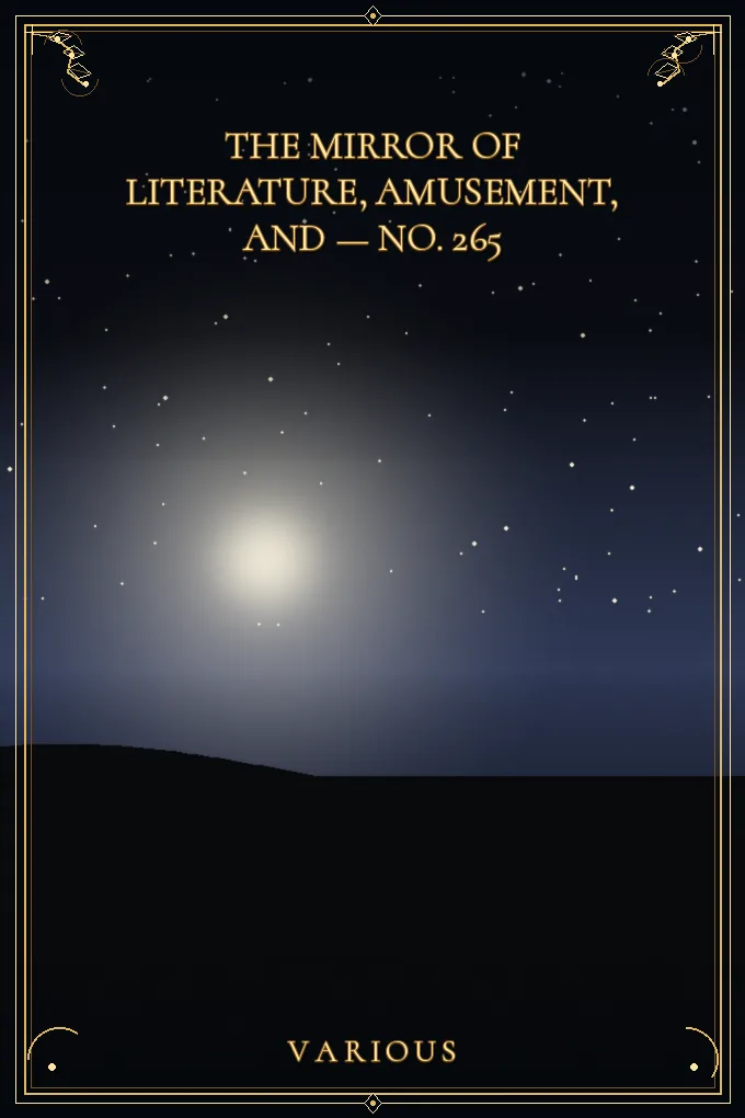 The Mirror of Literature, Amusement — No. 265