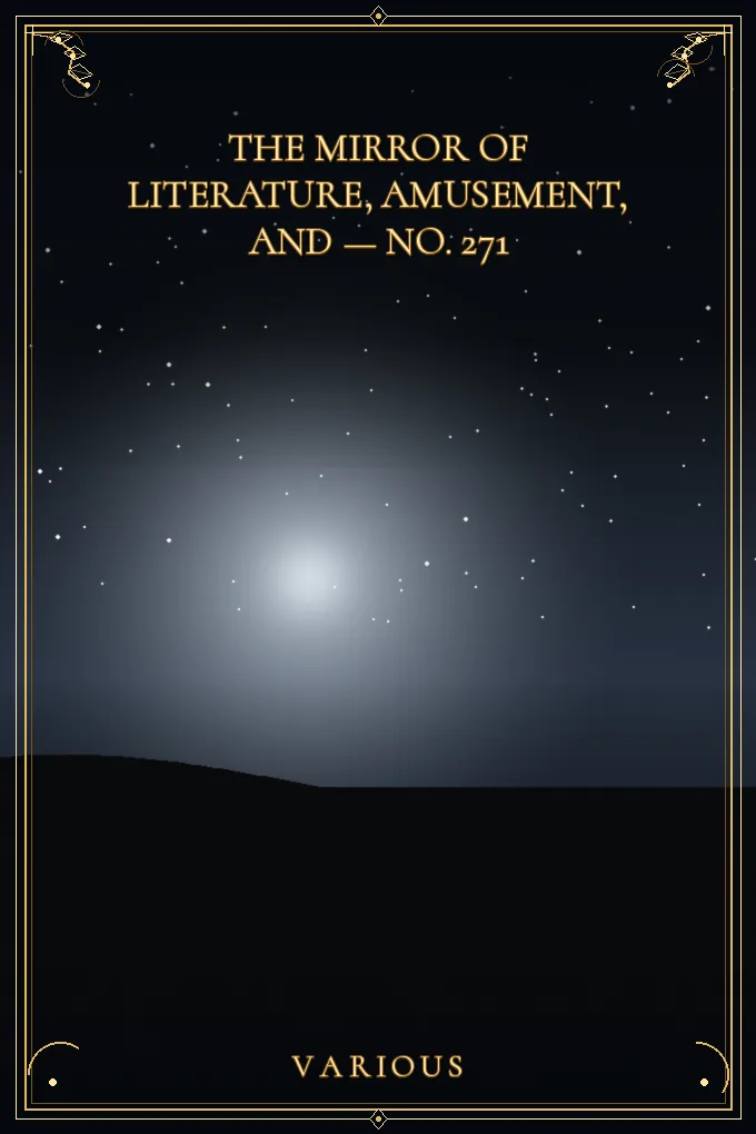 The Mirror of Literature, Amusement — No. 271