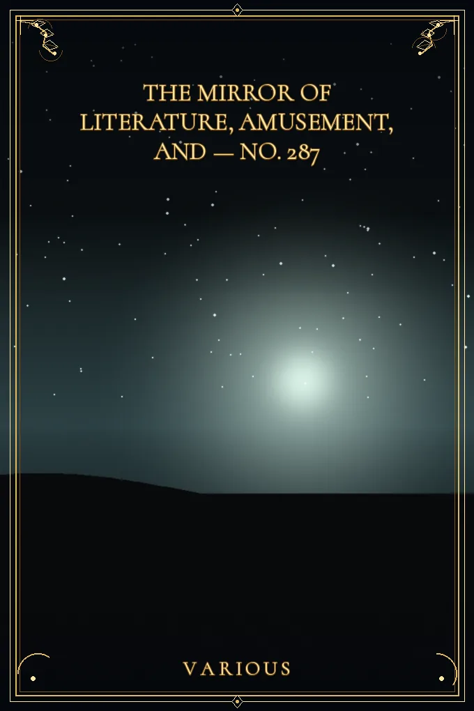 The Mirror of Literature, Amusement — No. 287