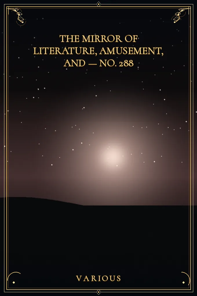 The Mirror of Literature, Amusement — No. 288