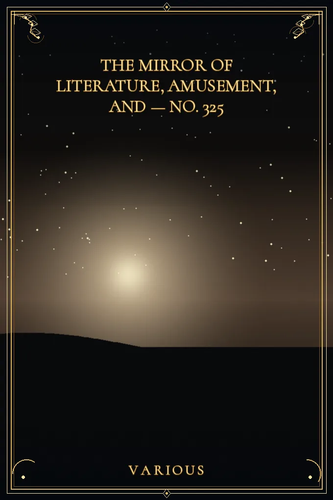 Cover of The Mirror of Literature, Amusement — No. 325