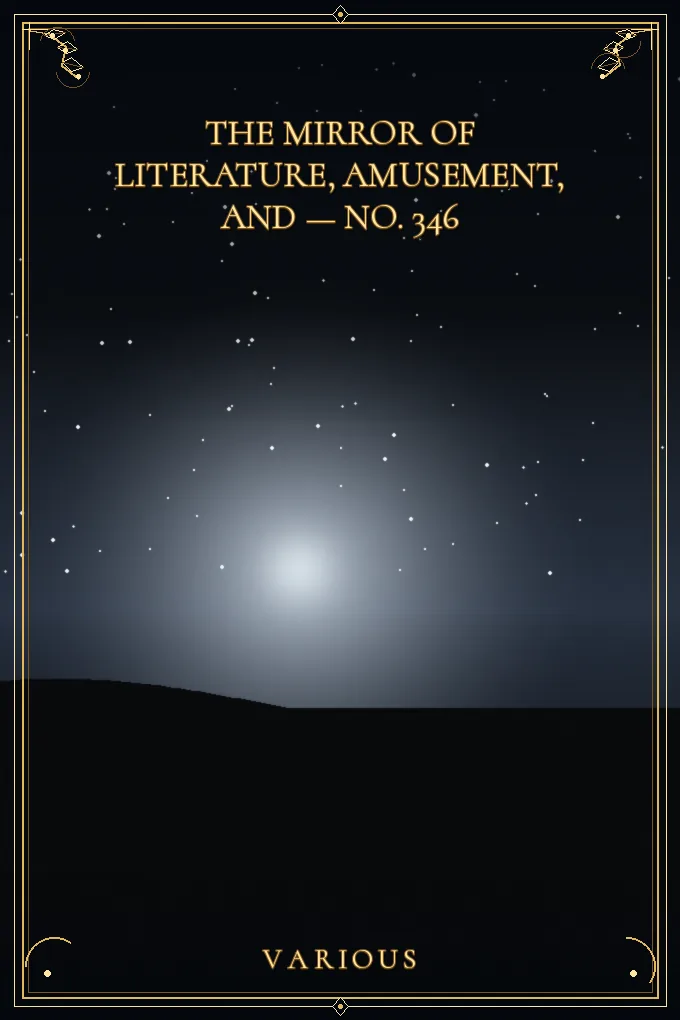 The Mirror of Literature, Amusement — No. 346