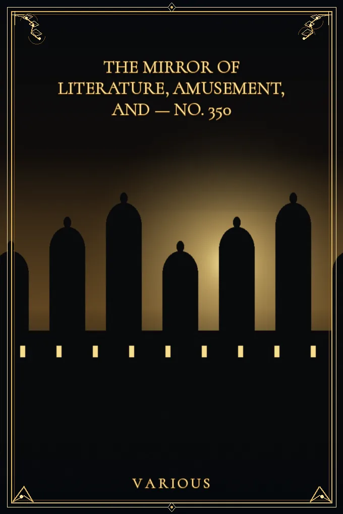 The Mirror of Literature, Amusement — No. 350