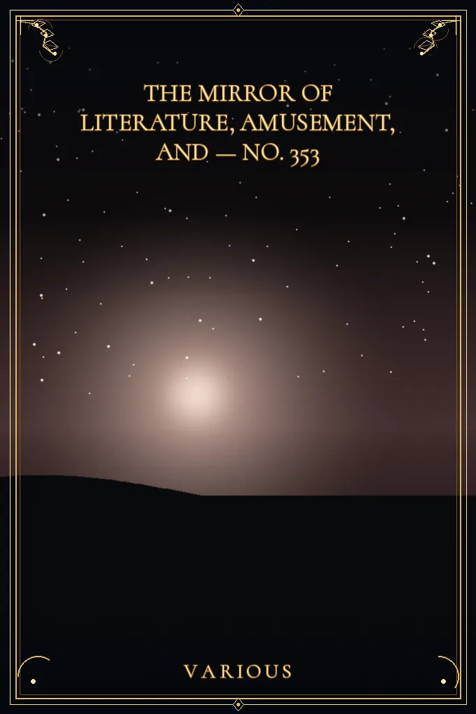 The Mirror of Literature, Amusement — No. 353