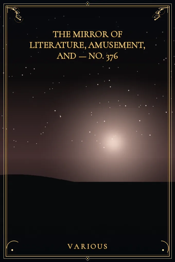 The Mirror of Literature, Amusement — No. 376