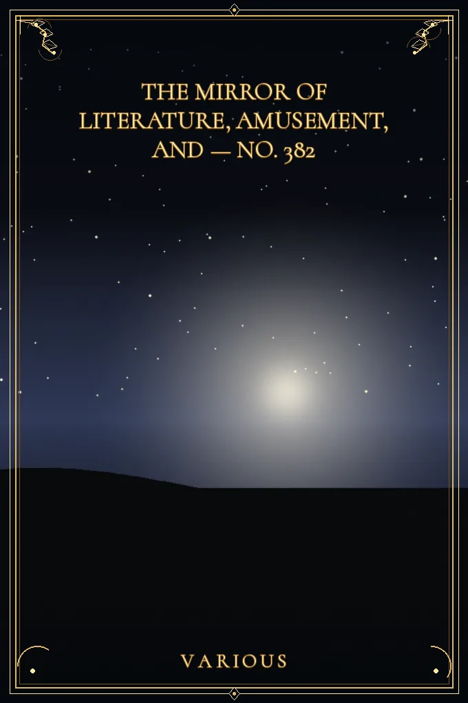 The Mirror of Literature, Amusement — No. 382