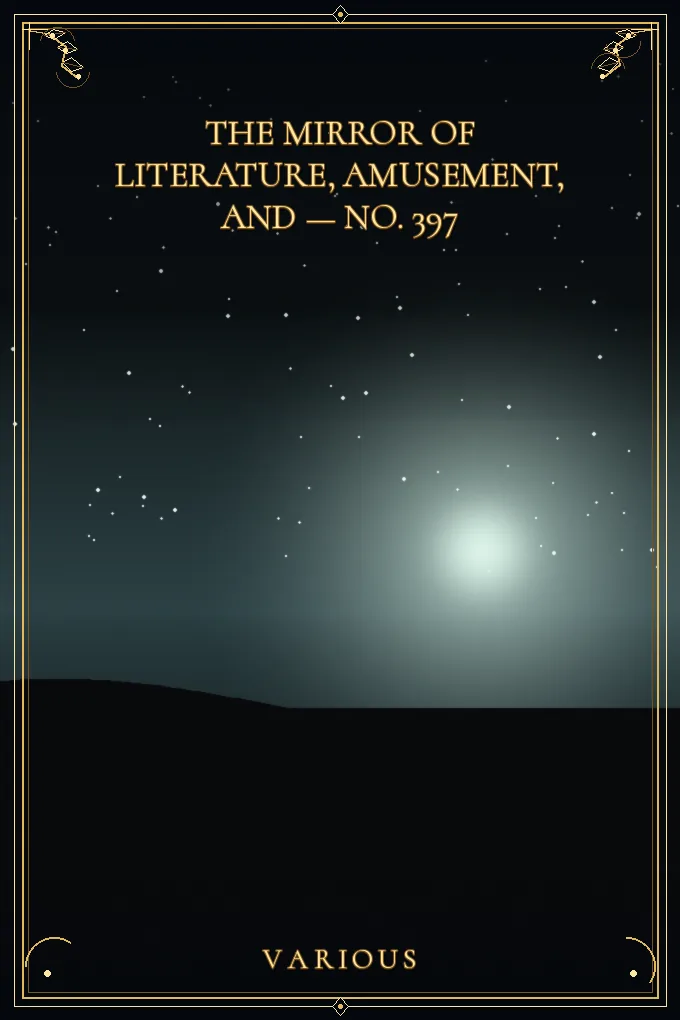 The Mirror of Literature, Amusement — No. 397