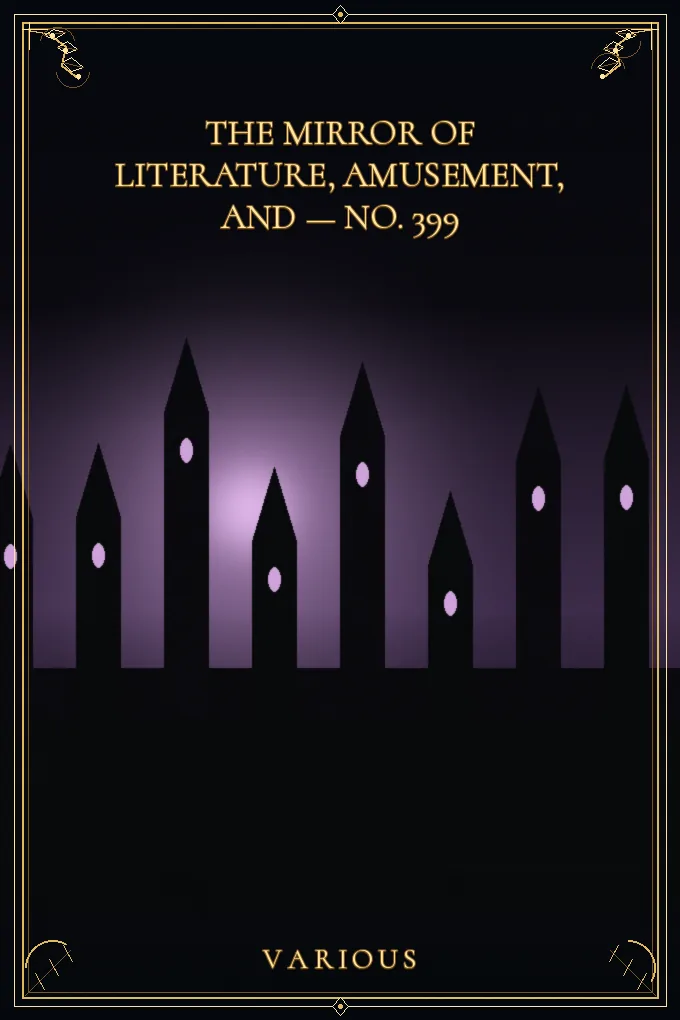 The Mirror of Literature, Amusement — No. 399