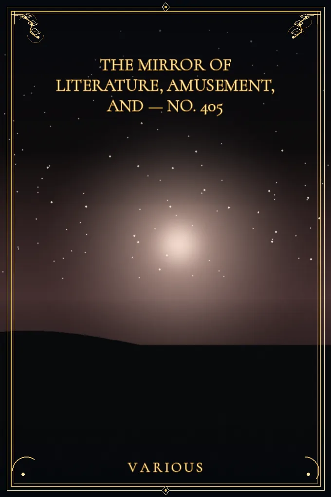 The Mirror of Literature, Amusement — No. 405