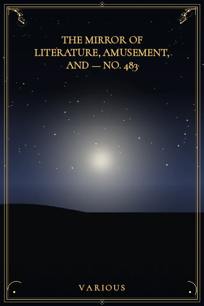 The Mirror of Literature, Amusement — No. 483