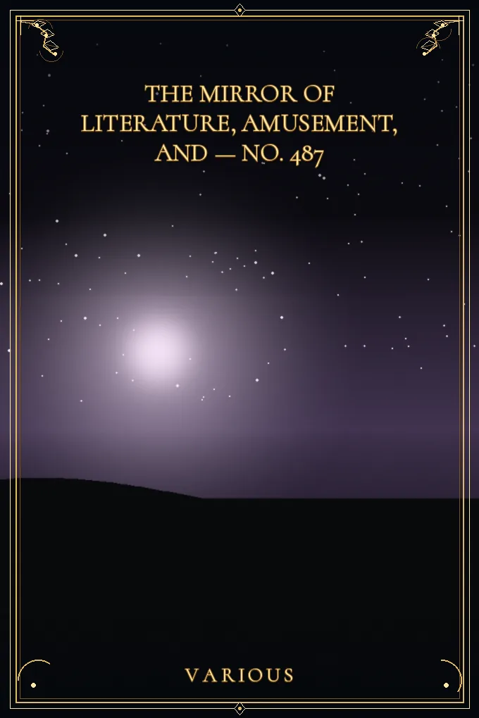 The Mirror of Literature, Amusement — No. 487