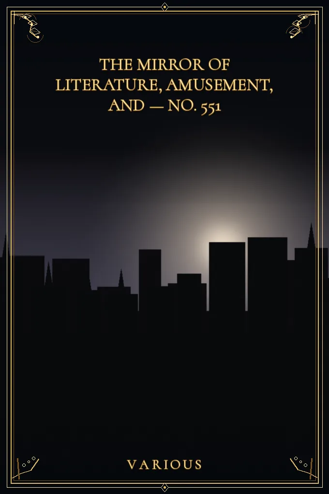 Cover of The Mirror of Literature, Amusement — No. 551