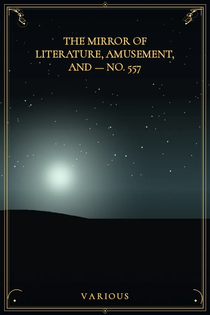 The Mirror of Literature, Amusement — No. 557