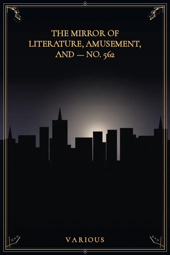 The Mirror of Literature, Amusement — No. 562