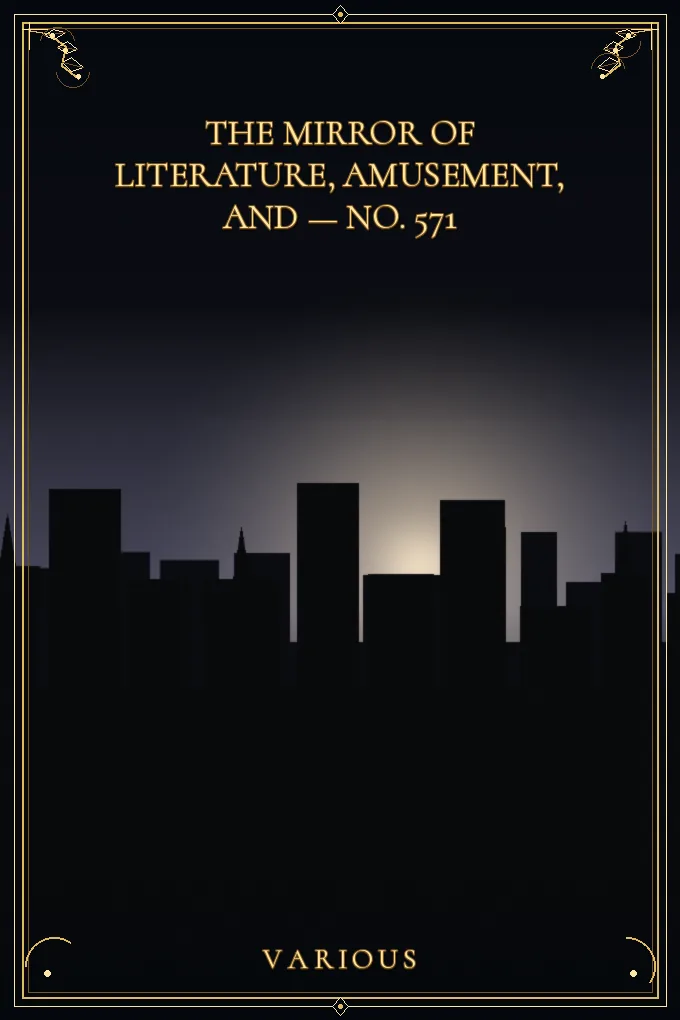 The Mirror of Literature, Amusement — No. 571