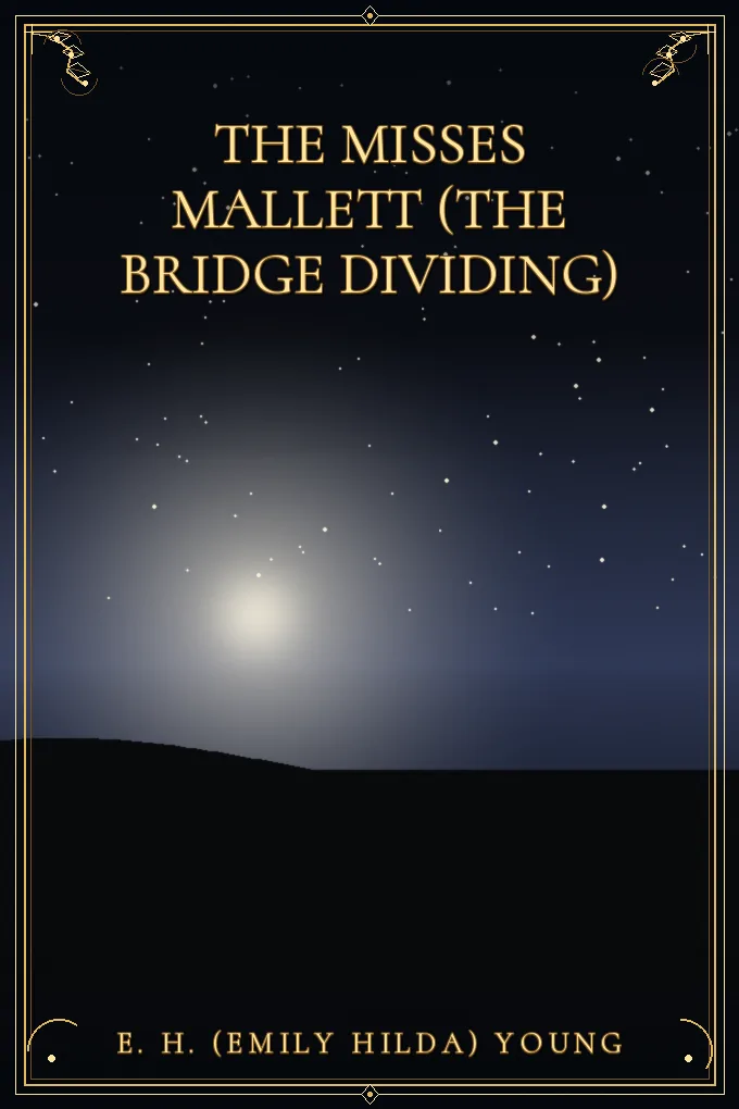 The Misses Mallett (The Bridge Dividing)