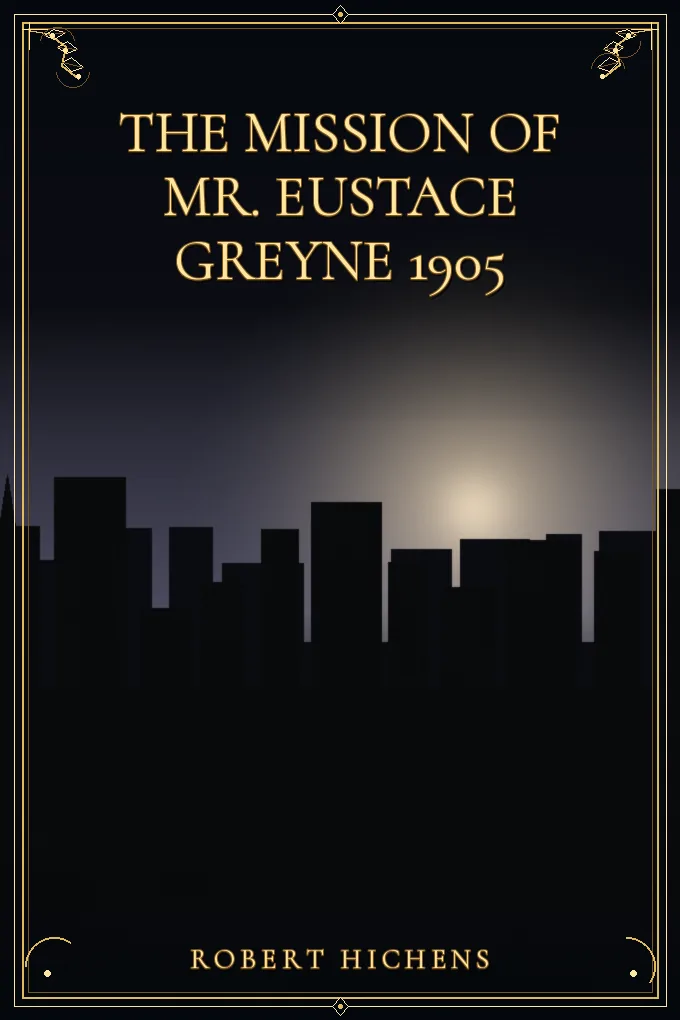 The Mission Of Mr. Eustace Greyne 1905
