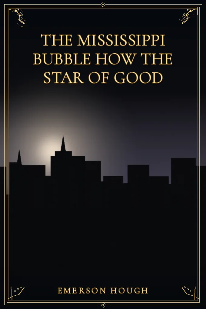 Cover of The Mississippi Bubble How the Star of Good