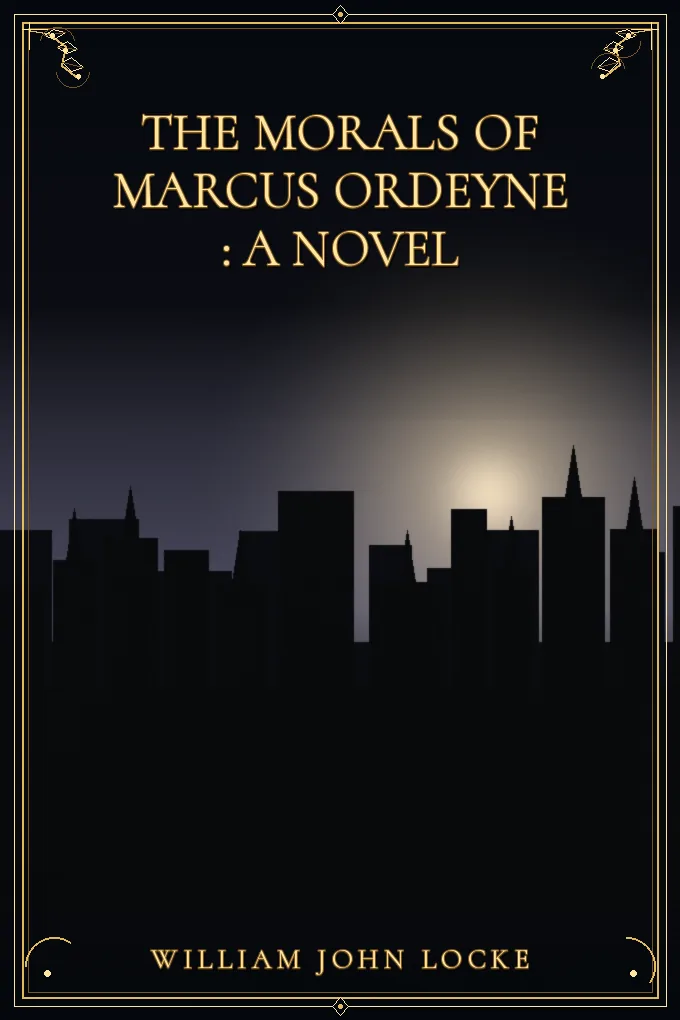 The Morals of Marcus Ordeyne : a Novel