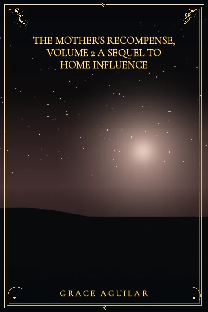 The Mother's Recompense, Volume 2 A Sequel to Home Influence