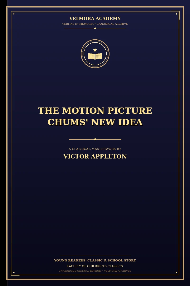 The motion picture chums' new idea