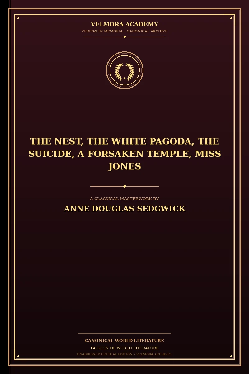 The Nest, The White Pagoda, The Suicide, A Forsaken Temple, Miss Jones