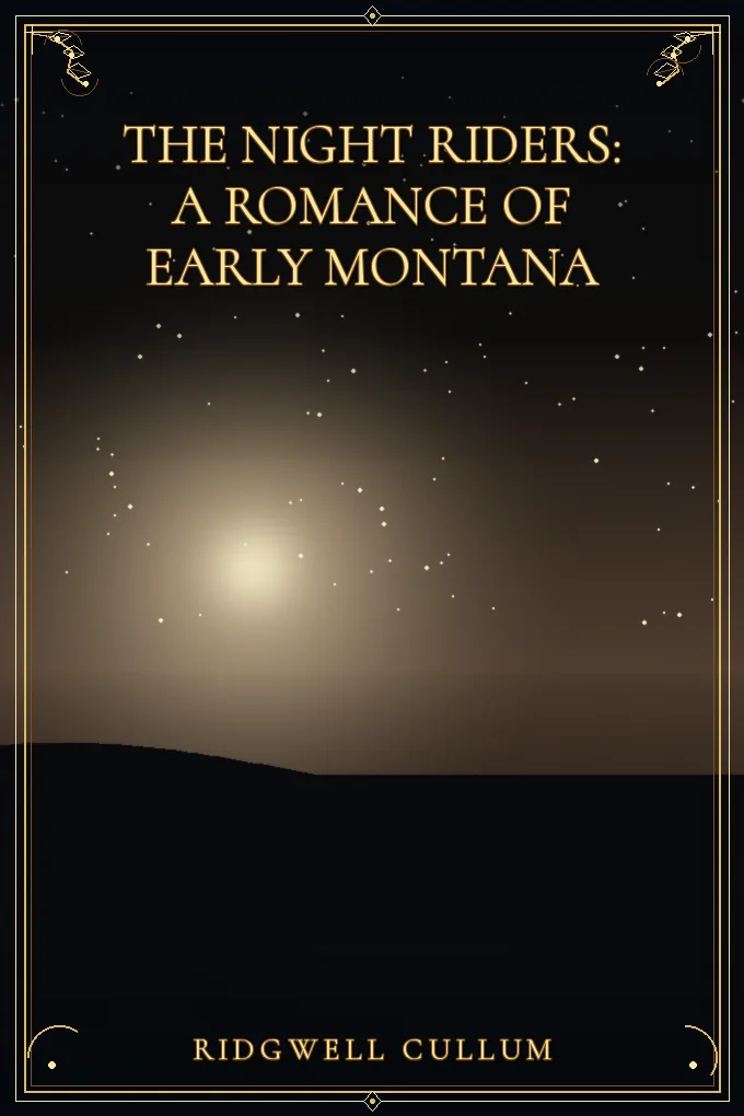 The Night Riders: A Romance of Early Montana