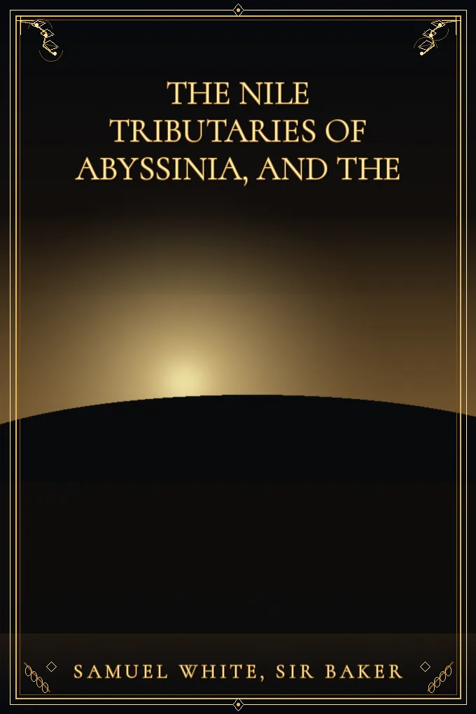 The Nile Tributaries of Abyssinia, and the