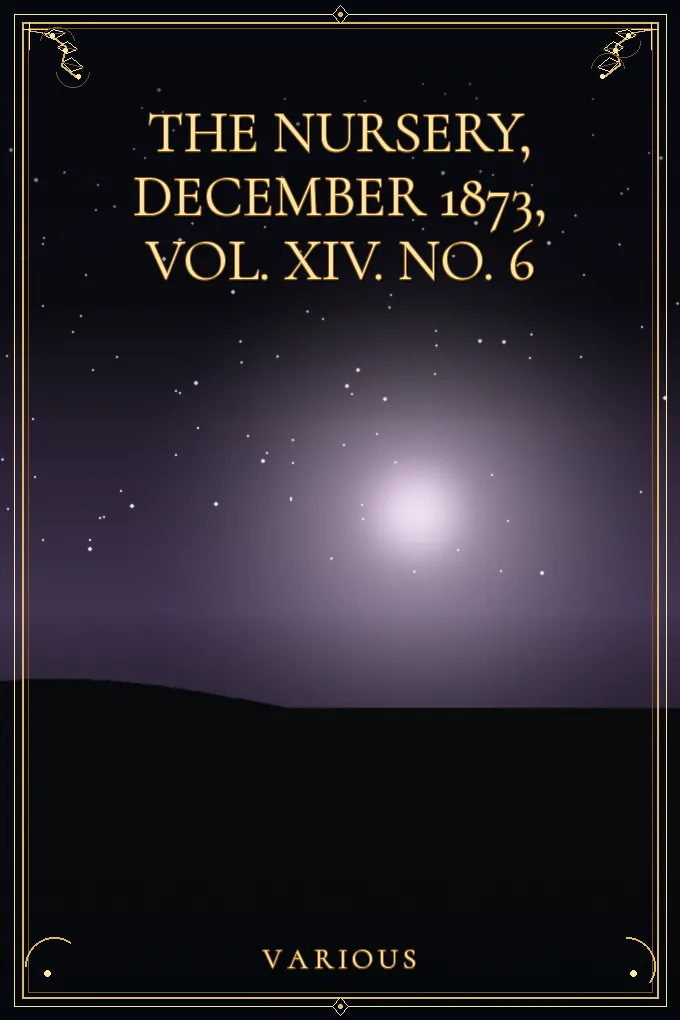 The Nursery, December 1873, Vol. XIV. No. 6