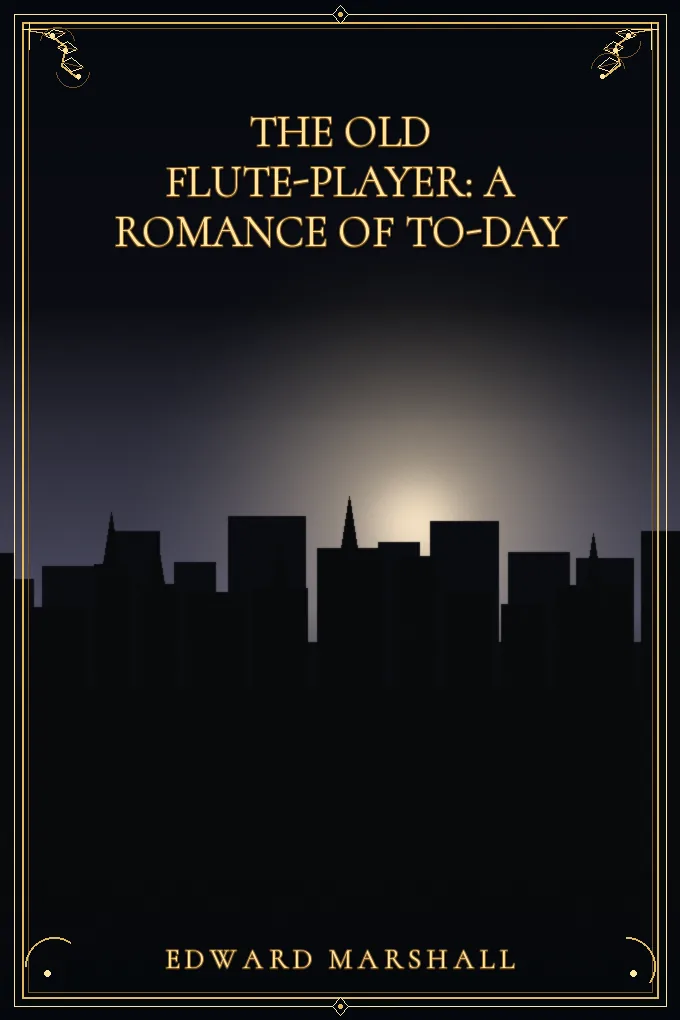 The Old Flute-Player: A Romance of To-day