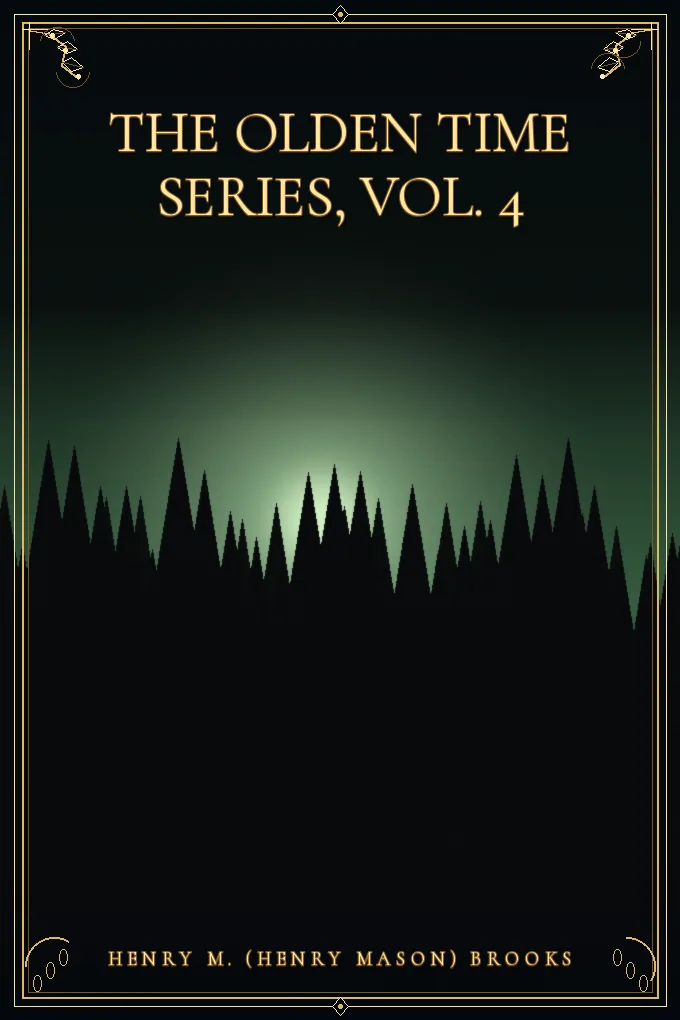 Cover of The Olden Time Series, Vol. 4