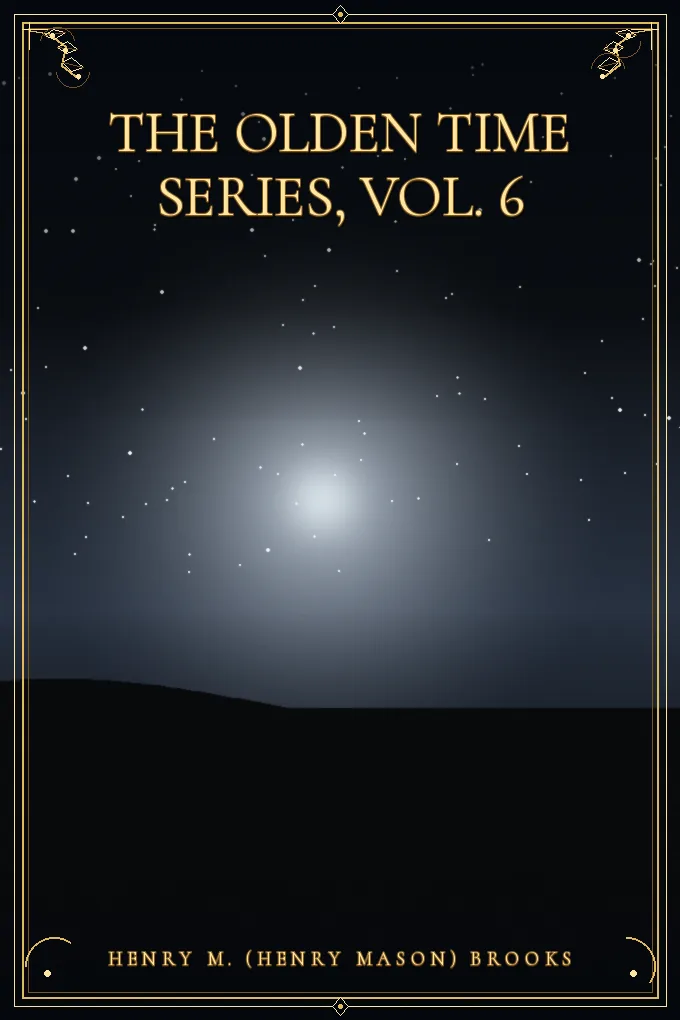 The Olden Time Series, Vol. 6