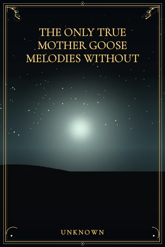 The Only True Mother Goose Melodies Without