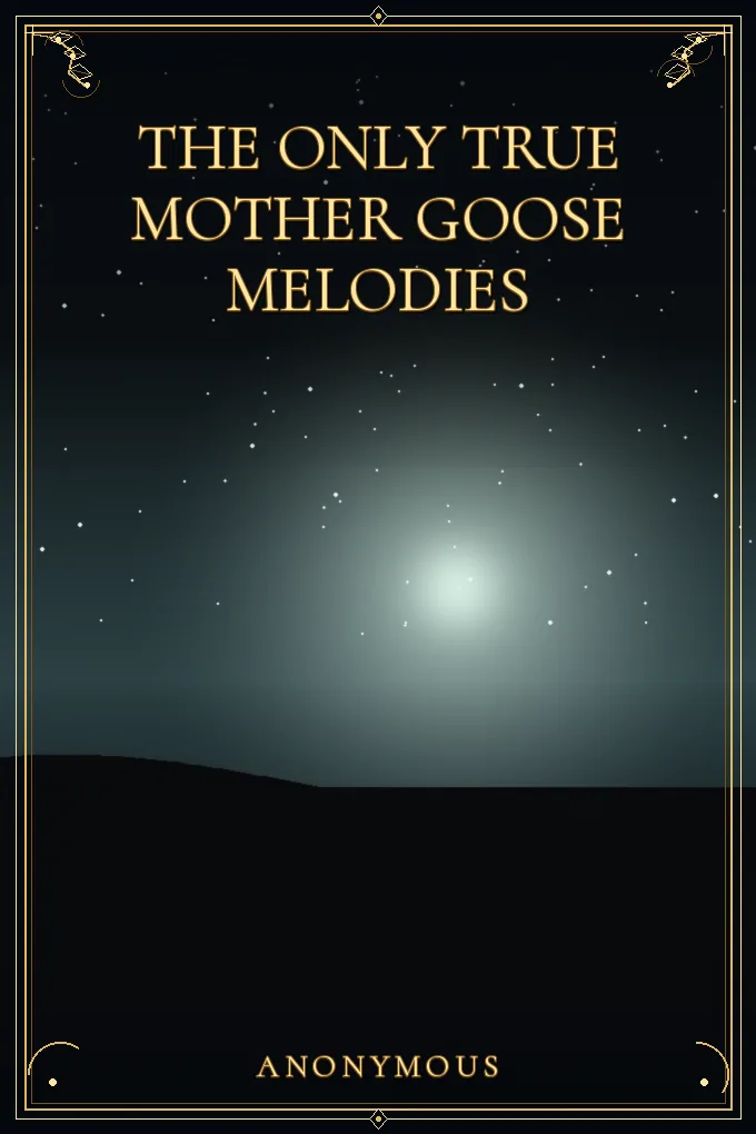 Cover of The Only True Mother Goose Melodies