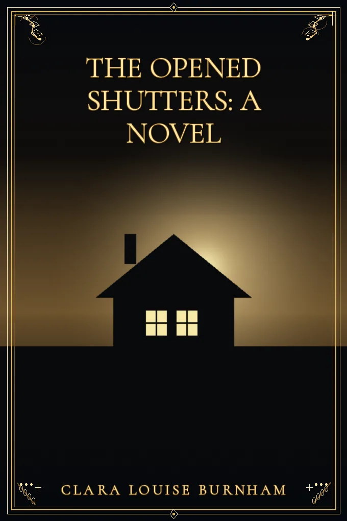 The Opened Shutters: A Novel