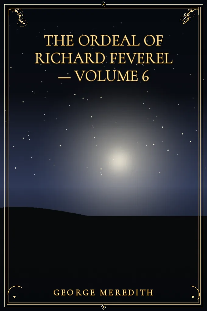 The Ordeal of Richard Feverel — Volume 6